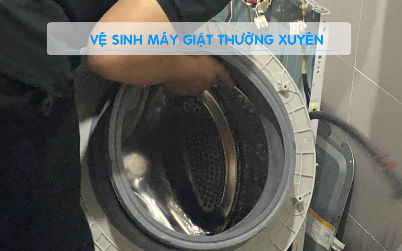 Thường xuyên vệ sinh bảo dưỡng máy giặt