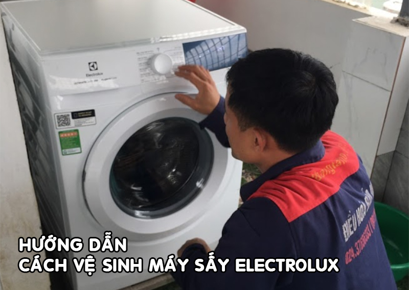Hướng dẫn cách vệ sinh máy sấy Electrolux
