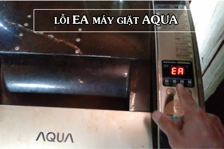 Lỗi EA máy giặt Aqua