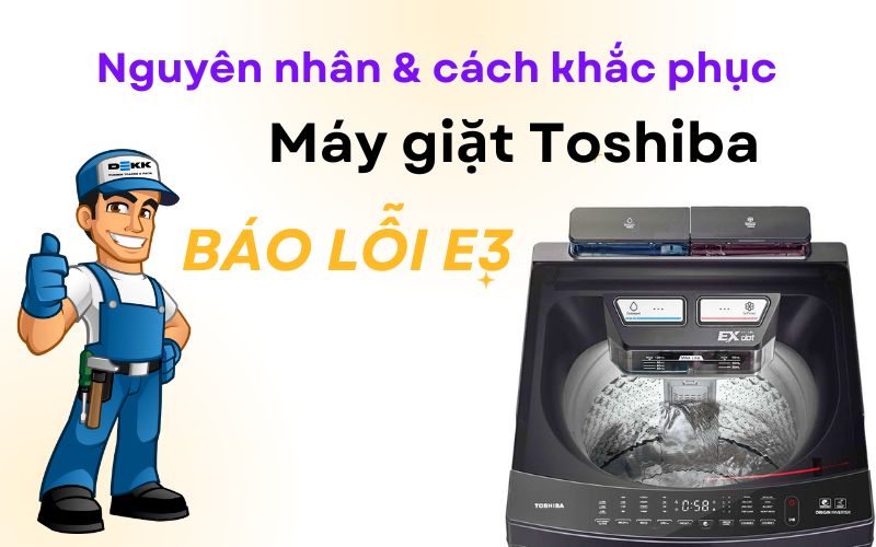 Máy giặt Toshiba báo lỗi E3