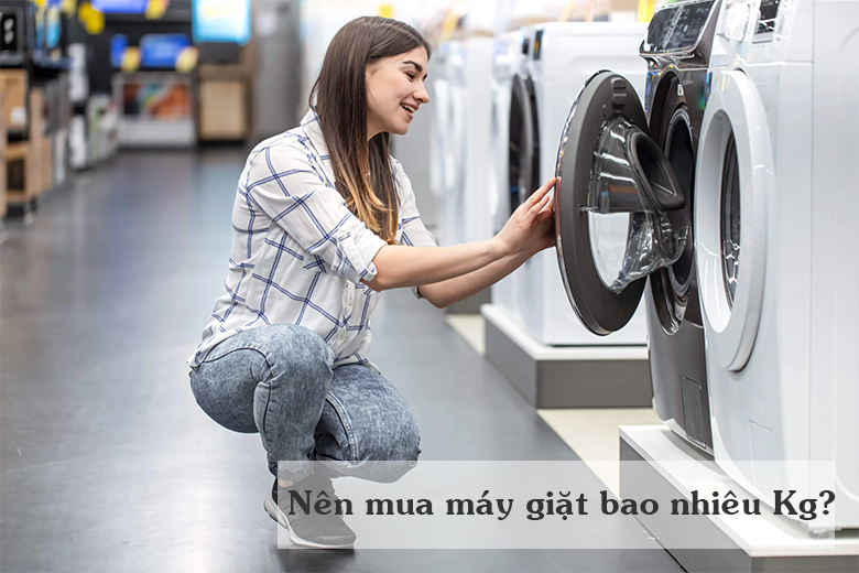 Nên mua máy giặt bao nhiêu kg