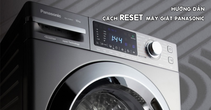 Hướng dẫn cách reset máy giặt Panasonic