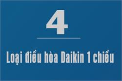 4 loại điều hòa Daikin 1 chiều 2018