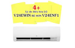 4+ Lý do giải thích vì sao giá điều hòa LG V24WIN rẻ hơn V24ENF1