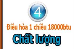 4 thương hiệu điều hòa 18000btu 1 chiều chất lượng bán tốt nhất