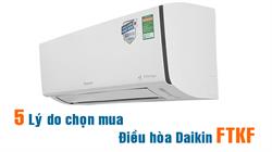 5 lý do chọn mua điều hòa Daikin FTKF năm 2026