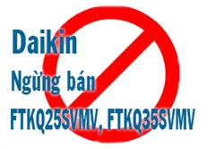 Daikin ngừng bán điều hòa FTKQ25SVMV, FTKQ35SVMV