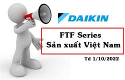 [DAIKIN THÔNG BÁO] Thay đổi xuất xứ sản phẩm điều hòa Daikin FTF series từ 1/10/2022