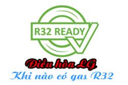 Điều hòa LG gas R32 khi nào có hàng?