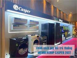 [Hãng Casper] Chính sách quy đổi sản phẩm trả thưởng cho hội viên Membershop 2021