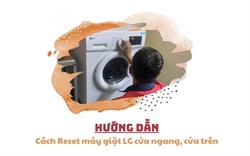 Hướng dẫn cách reset máy giặt LG cửa ngang, cửa trên [Siêu tốc]