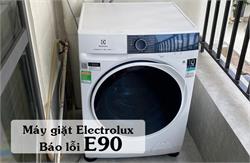 Hướng dẫn cách xóa, sửa mã lỗi E90 máy giặt Electrolux [Siêu nhanh ngay tại Nhà]