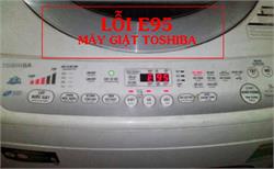 Lỗi E95 máy giặt Toshiba: Nguyên nhân và cách sửa chữa khắc phục