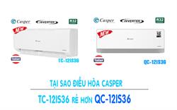 Tại sao giá điều hòa Casper TC12IS36 rẻ hơn QC12IS36? Chọn model nào?