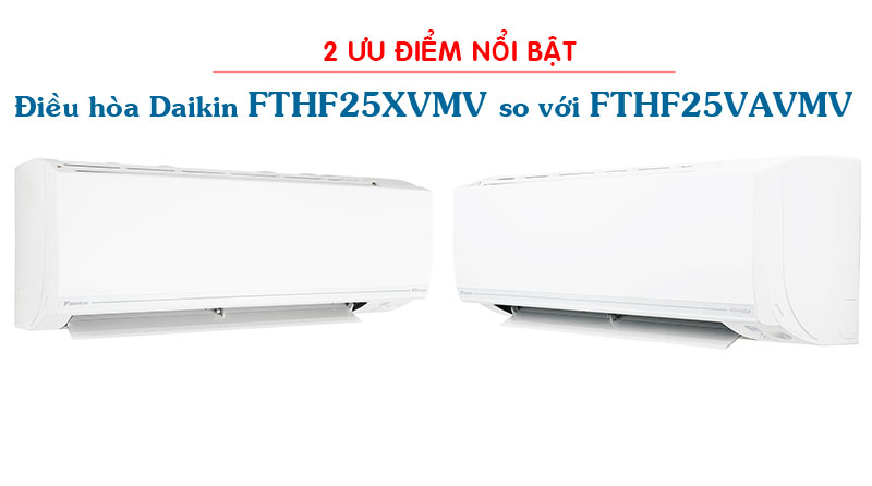 Ưu điểm nổi bật của điều hòa Daikin FTHF25XVMV so với FTHF25VAVMV