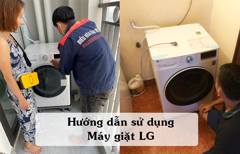 Hướng dẫn cách sử dụng máy giặt LG chi tiết, đầy đủ nhất