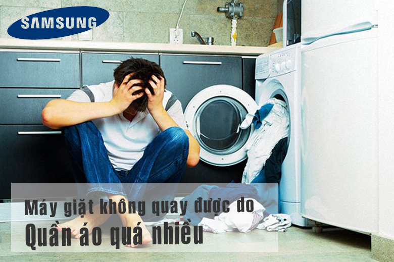 Máy giặt Samsung không quay được do quần áo quá nhiều