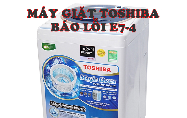 Máy giặt Toshiba báo lỗi E7-4
