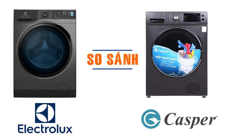 So sánh máy giặt Casper và Electrolux