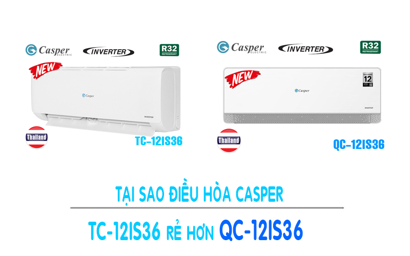 Tại sao giá điều hòa Casper TC12IS36 rẻ hơn QC12IS36